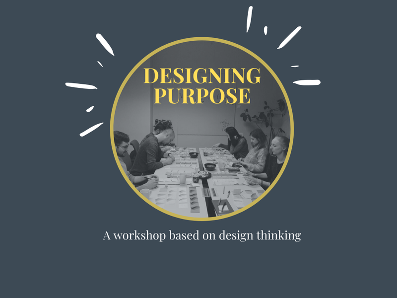 'Designing Purpose' Workshop (Build & Facilitation)